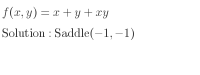 The f(x,y)=x+y+xy is Saddle(-1,-1)